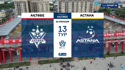 Шолу І Обзор І Ақтөбе - Астана І ҚПЛ І XIIІ тур
