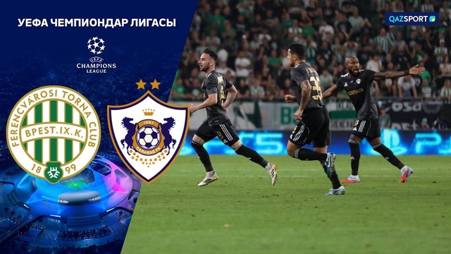 Ференцварош - Карабахт | УЕФА Чемпиондар Лигасы | Плей-офф кезеңі | Шолу | Обзор